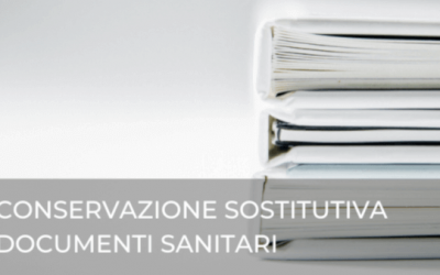 Conservazione sostitutiva documenti sanitari: cosa fare?
