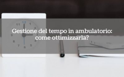 Gestione del tempo in ambulatorio: come ottimizzarla?