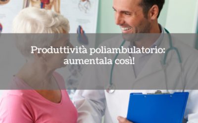 Produttività poliambulatorio: aumentala così!