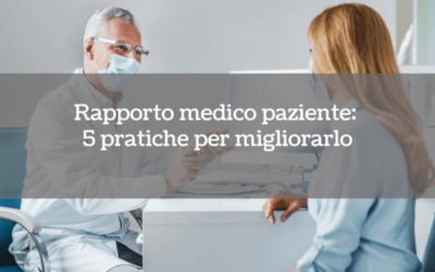 Rapporto medico paziente: 5 pratiche per migliorarlo
