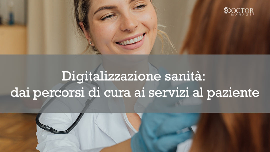 Digitalizzazione sanità: dai percorsi di cura ai servizi al paziente Digitalizzazione-sanità
