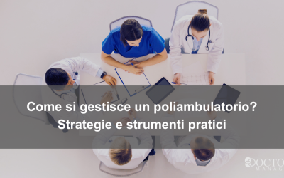 Come si gestisce un poliambulatorio? Strategie e strumenti pratici